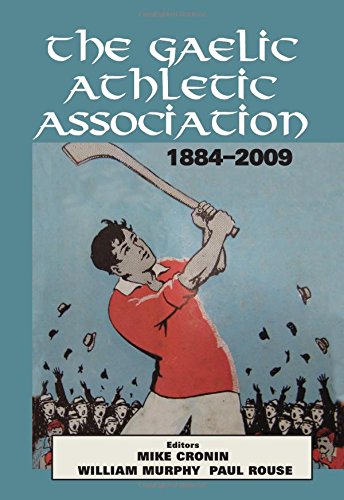 The Gaelic Athletic Association, 1884-2009