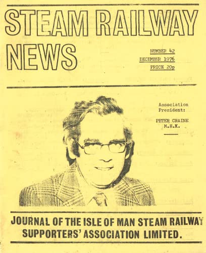 Steam Railway News, Number 42, December 1976 - Journal of the Isle of Man Steam Railway Supporters' Association. Association President: Peter Craine MHK