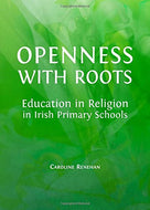 Openness with Roots: Education in Religion in Irish Primary Schools