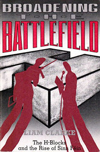 Broadening the Battlefield: H-blocks and the Rise of Sinn Fein