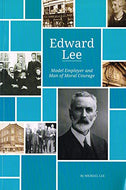 Edward Lee: Model Employer and Man of Moral Courage