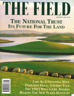 The Field magazine, January 1995: the National Trust - its future for the land; life as a shooting wife, pedigree dogs, 1995 Wild Game Awards, New Year's honours