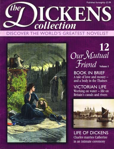 The Dickens Collection, issue 12: Discover the World's Greatest Novelist - Our Mutual Friend Volume I