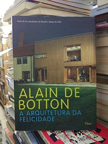 A Arquitetura Da Felicidade (Em Portuguese do Brasil)