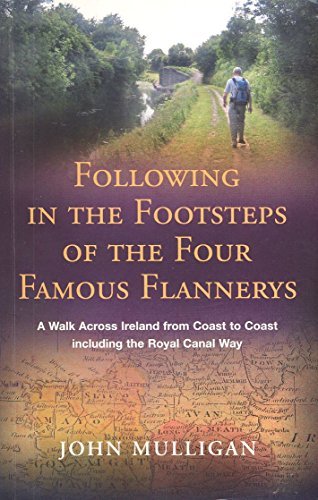 Following in the Footsteps of the Four Famous Flannerys: A Walk Across Ireland from Coast to Coast, Including the Royal Canal Way