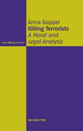 Killing Terrorists: A Moral and Legal Analysis (Ideen & Argumente)