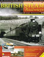 British Steam Railways And How They Shaped Our History magazine no. 14: Schools Class