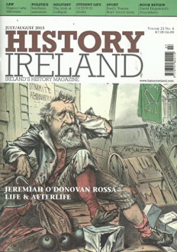 History Ireland magazine, Volume 23, No 4 - July/August 2015 - Ireland's History Magazine