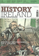 History Ireland magazine, Volume 23, No 4 - July/August 2015 - Ireland's History Magazine