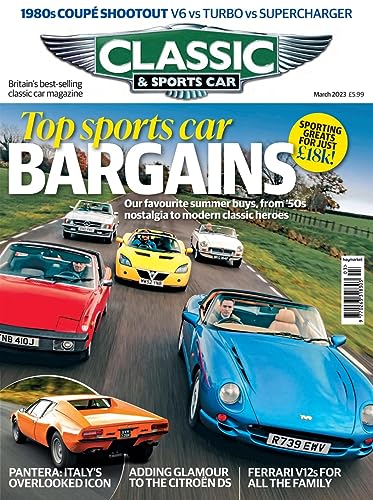 Classic and Sports Car Magazine, March 2023: Sports Car Bargains, DeTomaso Pantera, Citroen DS, Ferrari V12s, TVR, Lotus (Classic & Sportscar)