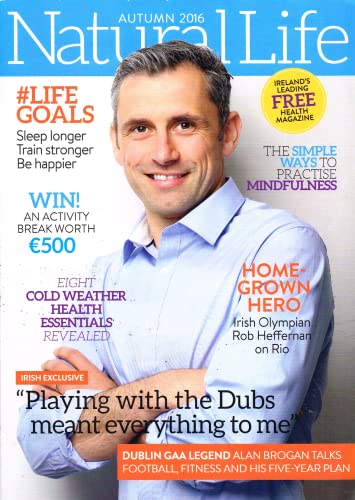 Natural Life magazine, Autumn 2016: Alan Brogan, Dublin GAA legend (Naturalife)