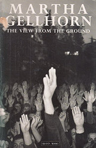 The View from the Ground (Granta Paperbacks)