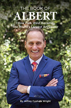 Load image into Gallery viewer, The Book of Albert : How Park West Became the World's Largest Art Dealer