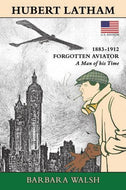 Hubert Latham 1883-1912: Forgotten Aviator a Man of His Time