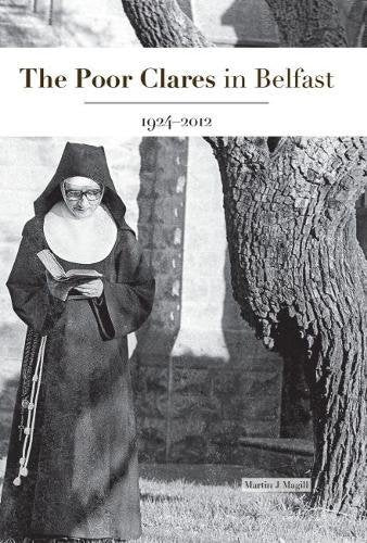 The Poor Clares in Belfast 1924-2012