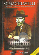 O'Machiavelli: (Or How to Survive in Irish Politics)