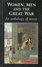 Load image into Gallery viewer, Women, Men and the Great War: An Anthology of Stories