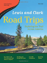 Load image into Gallery viewer, Lewis And Clark Road Trips: Exploring the Trail Across America (Great American Road Trips Series)