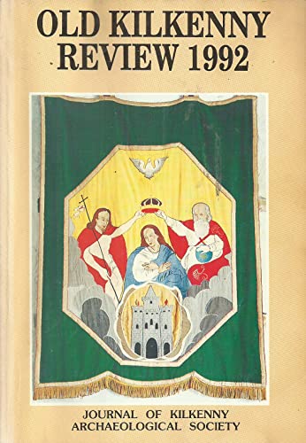 Old Kilkenny Review 1992, Volume 4, Number 4- Journal of the Kilkenny Archaeological Society