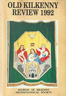 Old Kilkenny Review 1992, Volume 4, Number 4- Journal of the Kilkenny Archaeological Society