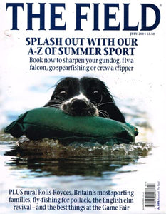 The Field magazine, July 2004: A-Z of summer sport. Gundogs, falcons, spearfishing, clippers, rural Rolls-Royces, Britain's most sporting families