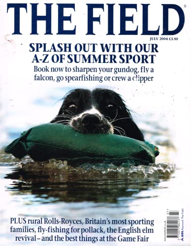 The Field magazine, July 2004: A-Z of summer sport. Gundogs, falcons, spearfishing, clippers, rural Rolls-Royces, Britain's most sporting families