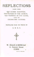 Reflections taken from the Sacred Scripture, the Fathers of the Church, the Writings of the Saints, and of Celebrated Authors