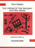 "The Virgin of the Railway (La Verge de les Vies) and Other Stories (Hispanic Classics)