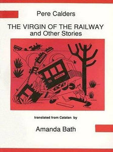 "The Virgin of the Railway (La Verge de les Vies) and Other Stories (Hispanic Classics)
