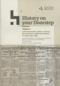 History on your Doorstep, Volume 3: Commemorative Edition Marking the Centenary of Bloody Sunday, 21 November 1920
