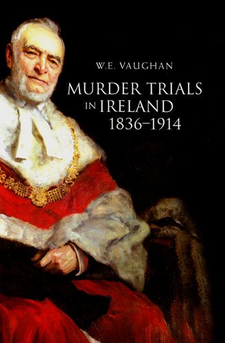 Murder Trials in Ireland, 1836-1914 (Irish Legal History Society)