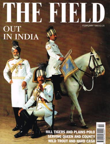 The Field magazine, February 1993: out in India - hill tigers and plains polo, serving queen and county, wild trout and hard cash