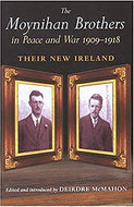 The Moynihan Brothers in Peace and War, 1908-1918: Their New Ireland