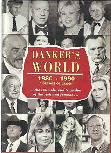 Danker's World, 1980-1990: A Decade of Gossip