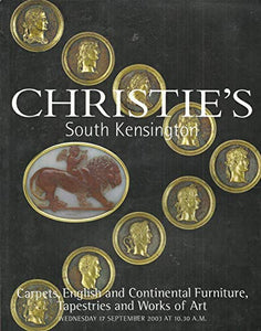 Christie's, South Kensington: Carpets, English and Continental Furniture, Tapestries and Works of Art - Wednesday 17 September 2003