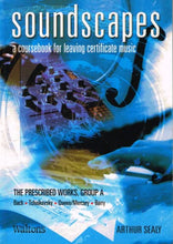 Load image into Gallery viewer, Soundscapes - a Coursebook for Leaving Certicate Music - the prescribed works, group A