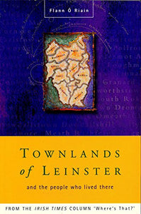 Townlands of Leinster and the People Who Lived There - From the Irish Times Column 'Where's That?'
