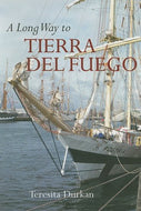 A Long way to Tierra Del Fuego: Voices from Dublin's Liberties