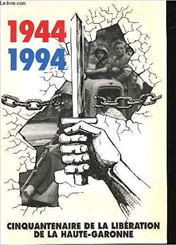 1944 - 1994 cinquantenaire de la liberation de la haute-garonne
