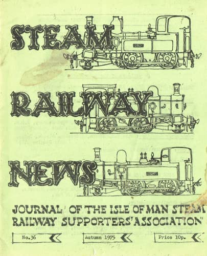 Steam Railway News, Number 36, Autumn 1975 - Journal of the Isle of Man Steam Railway Supporters' Association