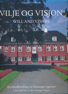 Vilje Og Visjon: Stavanger-Regionen, Europeisk Kulturehovedstad I 2008 / Will and Vision: The Stavanger Region, European Capital of Culture in 2008 -- En Billedfortelling on Stavanger-Regionen / A Pictorial Tale of The Stavenger Region