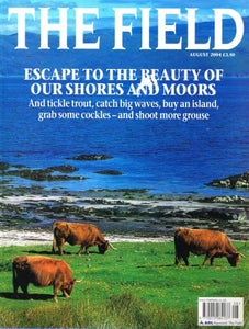 The Field magazine, August 2004: escape to the beauty of our shores and moors, trout, big waves, islands, grab cockles, shoot grouse