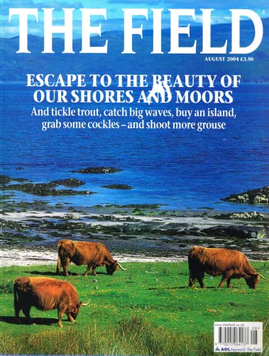 The Field magazine, August 2004: escape to the beauty of our shores and moors, trout, big waves, islands, grab cockles, shoot grouse
