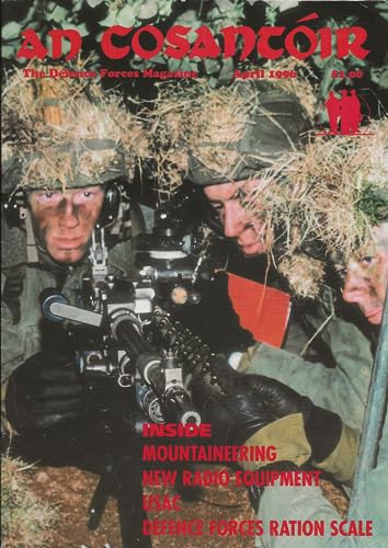 An Cosantóir: The Defence Forces Magazine, Vol 56, No 4, April 1996: Mountaineering, USAC, ration scales, new Sincgars radios, Rwanda, Federation, Guerilla war, saying grace, Rock and Roll