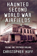Haunted Second World War Airfields: Southern England 1