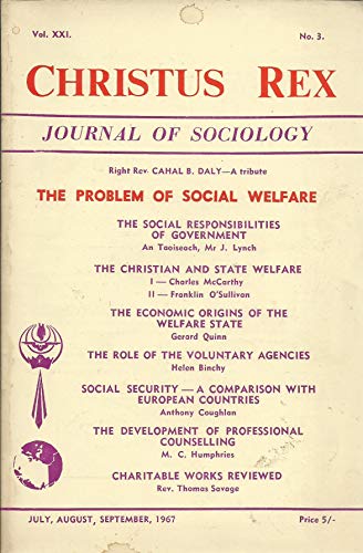 Christus Rex - Journal of Sociology - The Problem of Social Welfare. July, August, September, 1967 - Vol XXI (21), No. 3