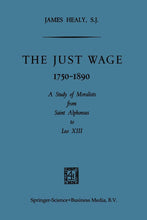 Load image into Gallery viewer, The Just Wage 1750-1890: A Study of Moralists from Saint Alphonsus to Leo XIII