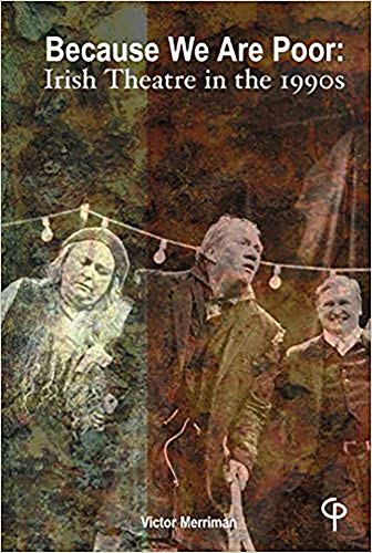 Because we are poor: Irish theatre in the 1990s