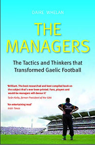 The Managers: The Tactics and Thinkers that Transformed Gaelic Football