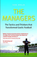 The Managers: The Tactics and Thinkers that Transformed Gaelic Football